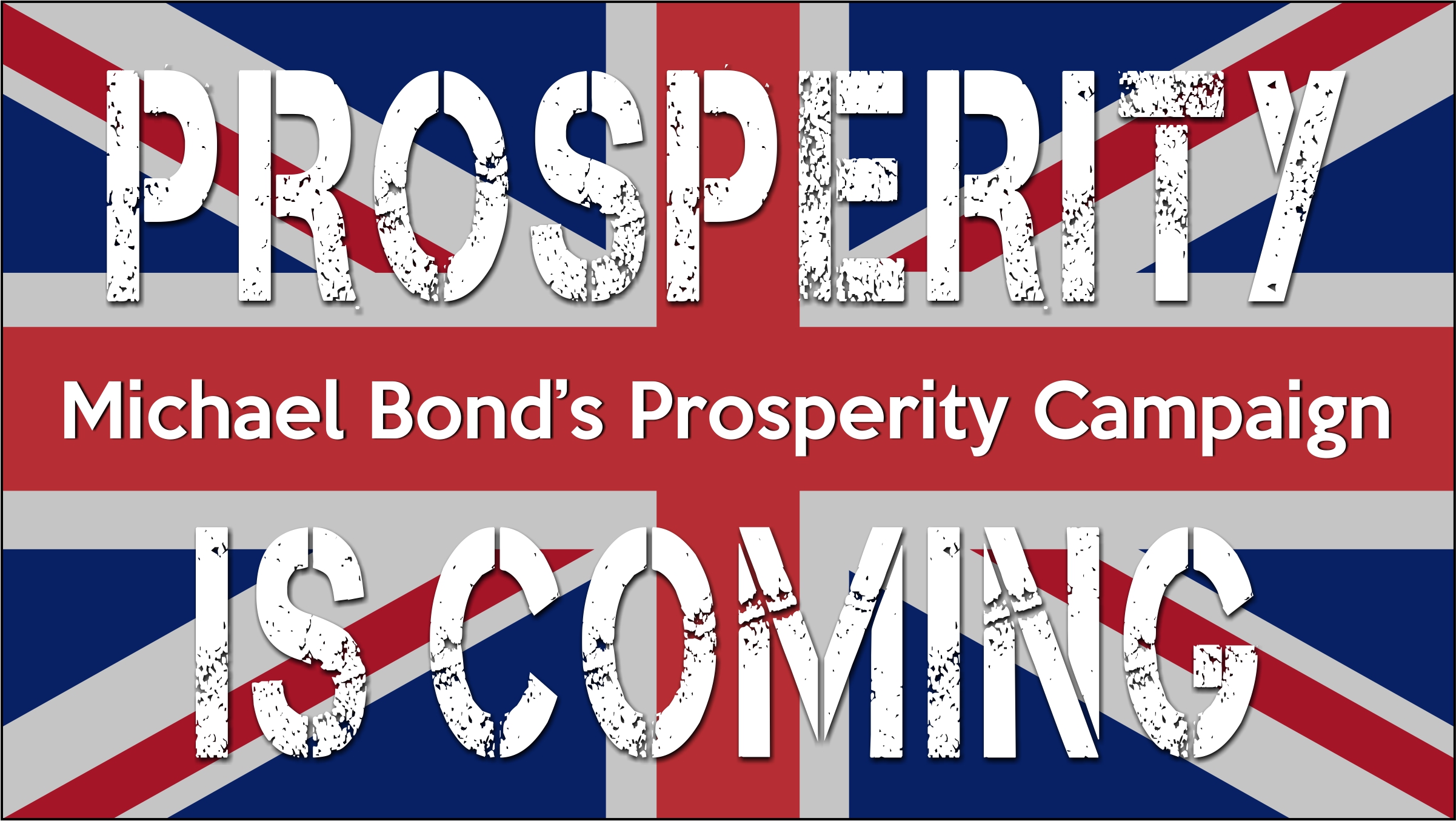Image of British Union Flag, also knows as the Union Jack, superimposed with the heading text Prosperity Is Coming with the sub-title Michael Bond's Prosperity Campaign.